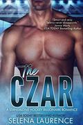 The Czar: A Standalone Hockey Billionaire Romance by Selena Laurence