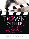 Down on Her Luck: Alaina's Story (What's luck got to do with It #2) by Carmen DeSousa