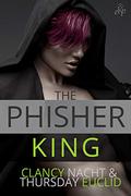 The Phisher King (The Phisher King #1) by Clancy Nacht
