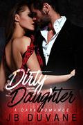 Dirty Daughter by J.B. Duvane