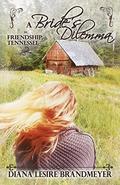 A Bride's Dilemma in Friendship, Tennesse by Diana Lesire Brandmeyer