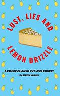 Lust, Lies and Lemon Drizzle: A Delicious Laugh Out Loud Comedy Sequel by Steven Morris