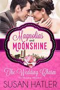 The Wedding Charm: The Wedding Whisperer (Magnolias and Moonshine) by Susan Hatler, Magnolias and Moonshine
