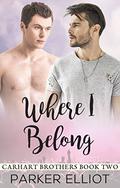 Where I Belong (Carhart Brothers #2) by Parker Elliot