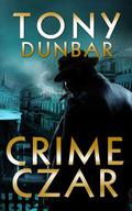 Crime Czar (Tubby Dubonnet #5) by Tony Dunbar