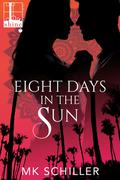 Eight Days in the Sun by M.K. Schiller