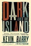 Dark Lies the Island by Kevin Barry