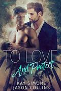 To Love and Protect by Kay Simone