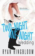 The Two-Night One-Night Wedding by Ryan Ringbloom