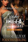 Keisha & Trigga Reloaded: The Love of a Gangsta (Keisha & Trigga Reloaded #1) by Leo Sullivan