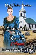Mail Order Bride: blackmailed by the Rancher: sweet and Inspirational Historical Western Romance (Out of Time #1) by Belle Fiffer