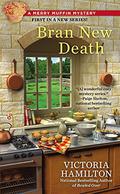 Bran New Death (Merry Muffin Mystery #1) by Victoria Hamilton