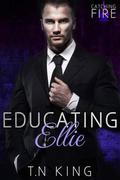Catching Fire Book One: Educating Ellie by T.N King
