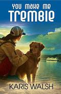 You Make Me Tremble by Karis Walsh