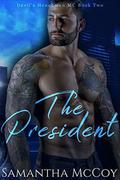 The President: Devil's Henchmen MC, Book Two by Samantha McCoy