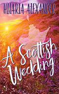 A Scottish Wedding (Lost in Scotland #2) by Hilaria Alexander