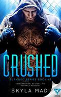 CRUSHED (Slammed #2) by Skyla Madi