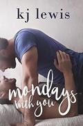Mondays with You by K.J. Lewis