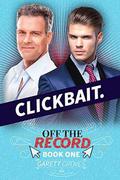 Clickbait (Off the Record #1) by Garett Groves