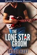 The Lone Star Groom: Bachelor Billionaire Romances by Taylor Hart