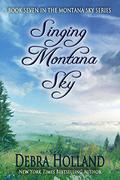 Singing Montana Sky (Montana Sky #7) by Debra Holland