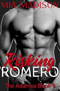 Risking Romero by Mia Madison