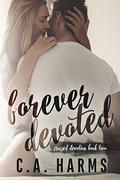Forever Devoted by C.A. Harms