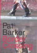Border Crossing by Pat Barker