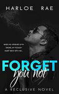 Forget You Not: A Reclusive Novel by Harloe Rae