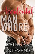Accidental Man Whore by Katherine Stevens
