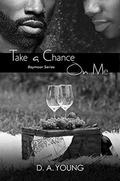 Take a Chance on Me by D. A. Young