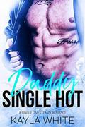 Single Hot Daddy: A Single Dad Steamy Romance by Kayla White