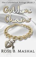Golden Chains (Colorblind #3) by Rose B. Mashal