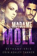 Madame Moll by Bethany-Kris, Erin Ashley Tanner