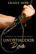 Unorthodox Dom (Unorthodox #0.5) by Lilah E. Noir