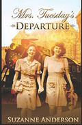 Mrs. Tuesday's Departure by Suzanne Elizabeth Anderson