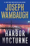 Harbor Nocturne by Joseph Wambaugh