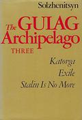 The Gulag Archipelago, 1918-1956: An Experiment in Literary Investigation, Vol. 3, Parts 5-7 (The Gulag Archipelago 1918-1956 #5-7) by Aleksandr Solzhenitsyn
