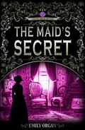 The Maid’s Secret by Emily Organ