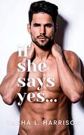 If She Says Yes (Say Yes Duet #1) by Tasha L. Harrison