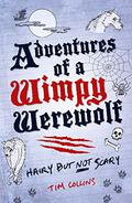 Adventures of a Wimpy Werewolf: Hairy But Not Scary (Wimpy Vampire #3) by Tim Collins