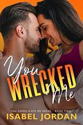 You Wrecked Me by Isabel Jordan