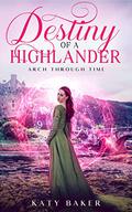 Destiny of a Highlander by Katy Baker