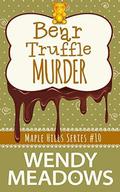 Bear Truffle Murder by Wendy Meadows