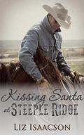 Kissing Santa at Steeple Ridge: A Buttars Brothers Novel (Steeple Ridge Romance ) by Liz Isaacson