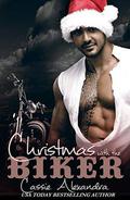 Christmas With The Biker  (Bad Boy Holiday Romance) by Cassie Alexandra