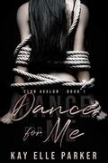 Dance for Me by Kay Elle Parker