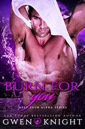 Burn For You (Cruising with Alphas #2) by Gwen Knight