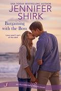 Bargaining with the Boss (Accidentally Yours #1) by Jennifer Shirk