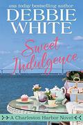 Sweet Indulgence (Charleston Harbor #1) by Debbie White